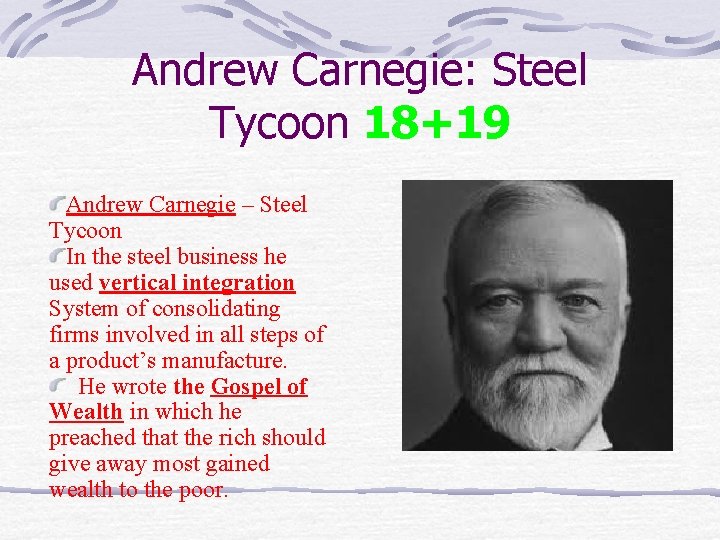 Andrew Carnegie: Steel Tycoon 18+19 Andrew Carnegie – Steel Tycoon In the steel business