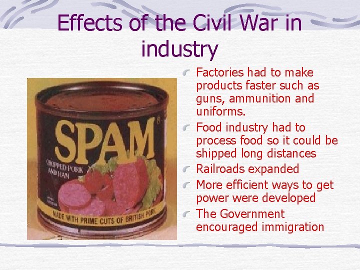 Effects of the Civil War in industry Factories had to make products faster such