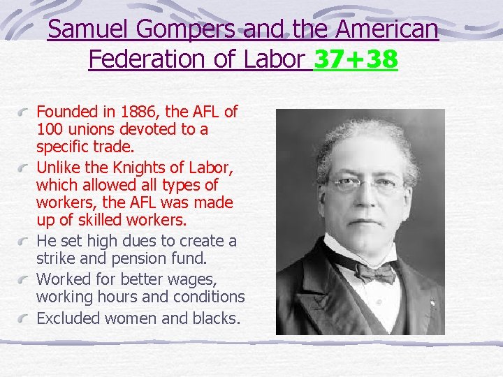 Samuel Gompers and the American Federation of Labor 37+38 Founded in 1886, the AFL