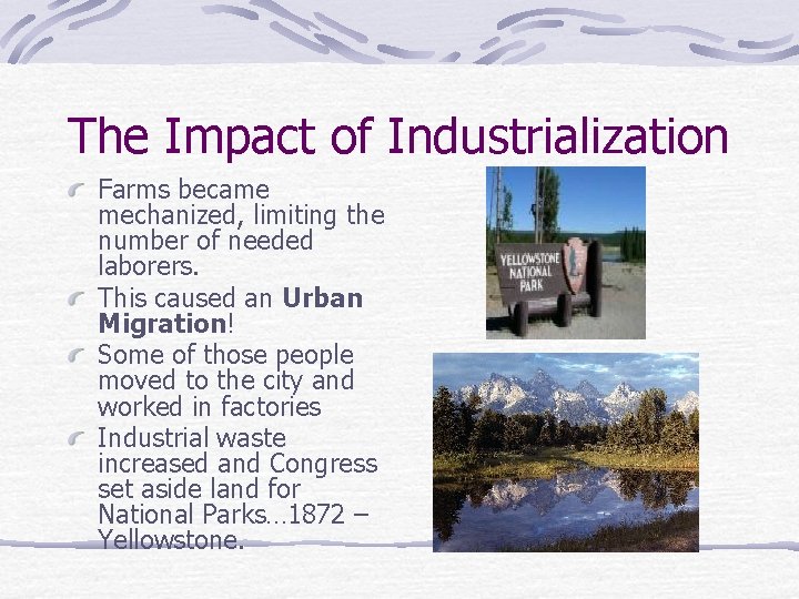 The Impact of Industrialization Farms became mechanized, limiting the number of needed laborers. This