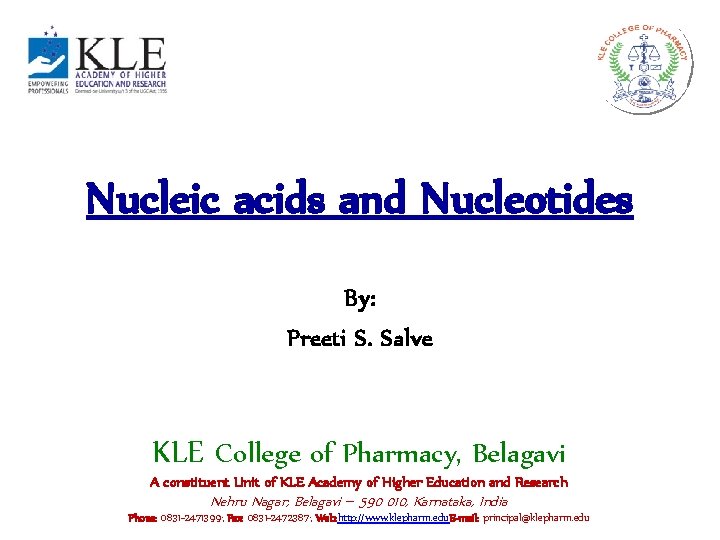 Nucleic acids and Nucleotides By: Preeti S. Salve KLE College of Pharmacy, Belagavi A