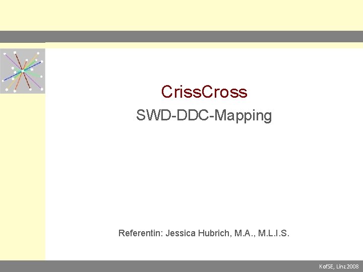 Criss. Cross SWD-DDC-Mapping Referentin: Jessica Hubrich, M. A. , M. L. I. S. Kof.
