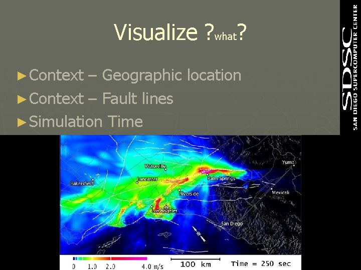 Visualize ? what? ► Context – Geographic location ► Context – Fault lines ► Visualize ? what? ► Context – Geographic location ► Context – Fault lines ►