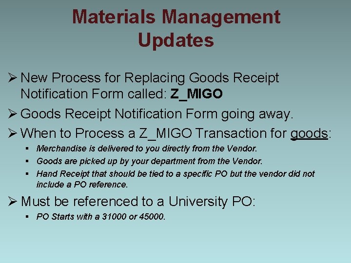 Materials Management Updates Ø New Process for Replacing Goods Receipt Notification Form called: Z_MIGO