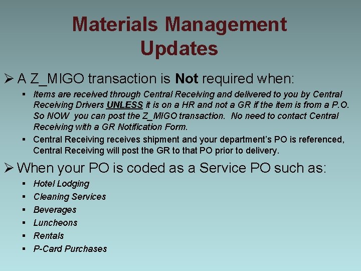 Materials Management Updates Ø A Z_MIGO transaction is Not required when: § Items are