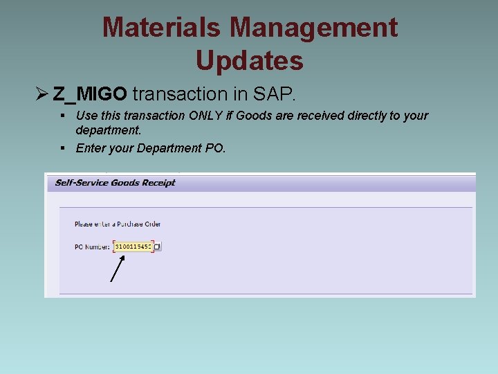Materials Management Updates Ø Z_MIGO transaction in SAP. § Use this transaction ONLY if