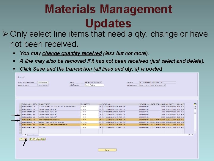 Materials Management Updates Ø Only select line items that need a qty. change or