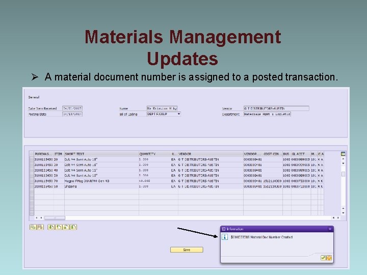 Materials Management Updates Ø A material document number is assigned to a posted transaction.