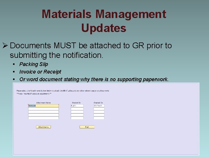 Materials Management Updates Ø Documents MUST be attached to GR prior to submitting the