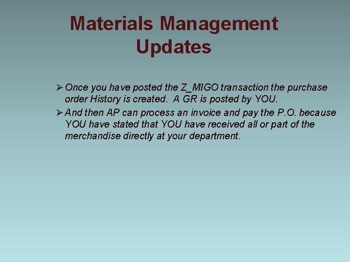 Materials Management Updates Ø Once you have posted the Z_MIGO transaction the purchase order