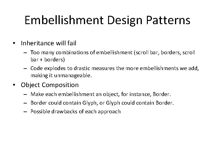 Embellishment Design Patterns • Inheritance will fail – Too many combinations of embellishment (scroll