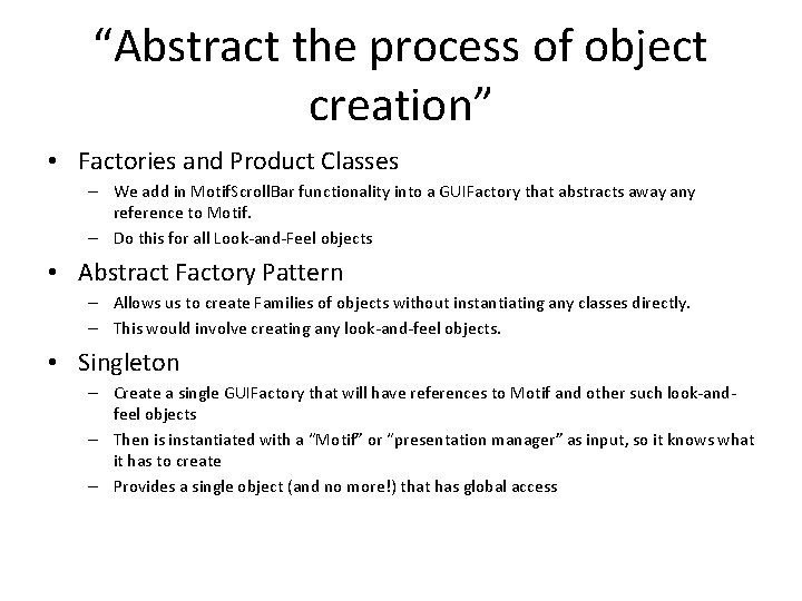 “Abstract the process of object creation” • Factories and Product Classes – We add