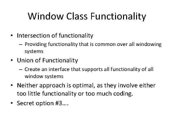 Window Class Functionality • Intersection of functionality – Providing functionality that is common over