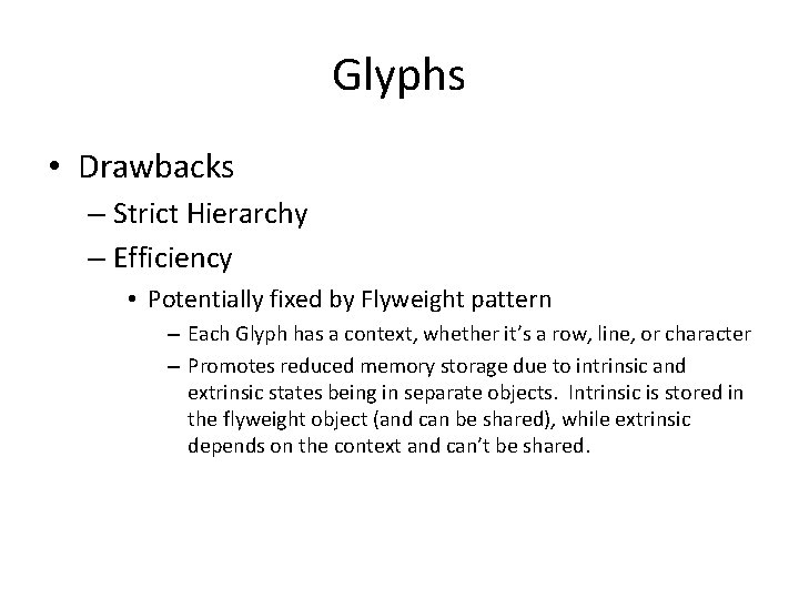 Glyphs • Drawbacks – Strict Hierarchy – Efficiency • Potentially fixed by Flyweight pattern