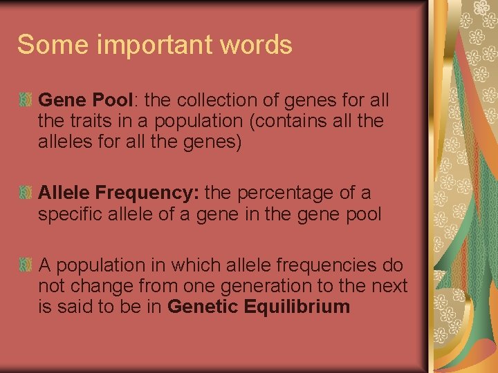 Some important words Gene Pool: the collection of genes for all the traits in