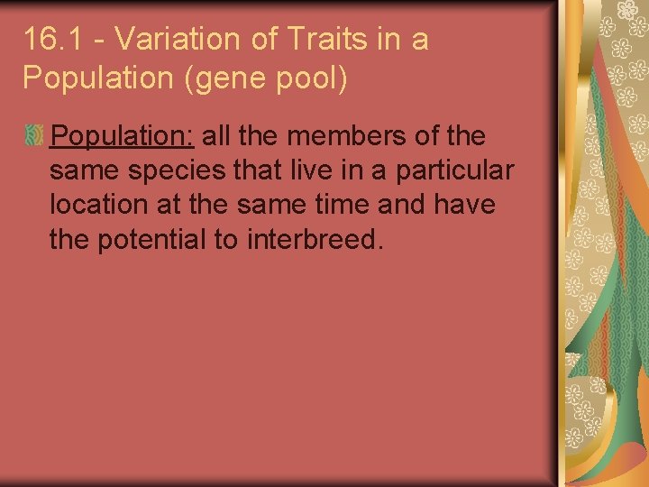 16. 1 - Variation of Traits in a Population (gene pool) Population: all the
