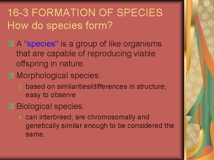 16 -3 FORMATION OF SPECIES How do species form? A "species" is a group