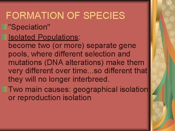 FORMATION OF SPECIES "Speciation" Isolated Populations: become two (or more) separate gene pools, where