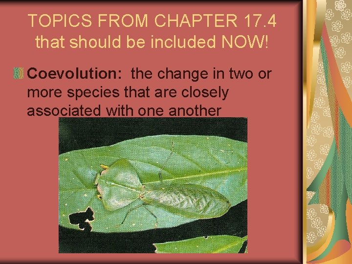 TOPICS FROM CHAPTER 17. 4 that should be included NOW! Coevolution: the change in