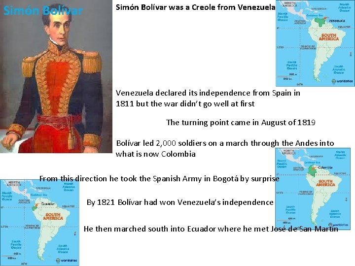 Simón Bolívar was a Creole from Venezuela declared its independence from Spain in 1811