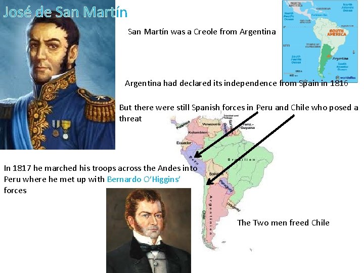 José de San Martín was a Creole from Argentina had declared its independence from