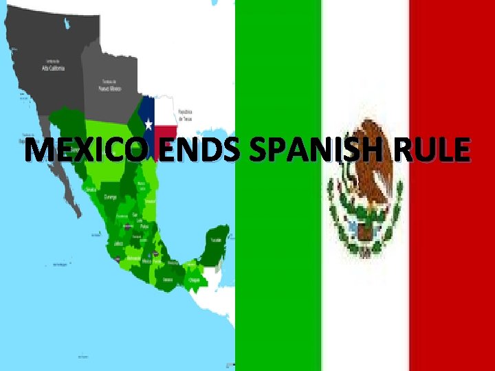 MEXICO ENDS SPANISH RULE 