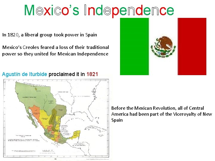 Mexico’s Independence In 1820, a liberal group took power in Spain Mexico’s Creoles feared