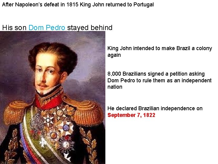 After Napoleon’s defeat in 1815 King John returned to Portugal His son Dom Pedro