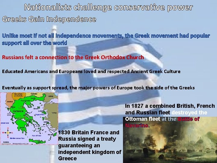 Nationalists challenge conservative power Greeks Gain Independence Unlike most if not all independence movements,