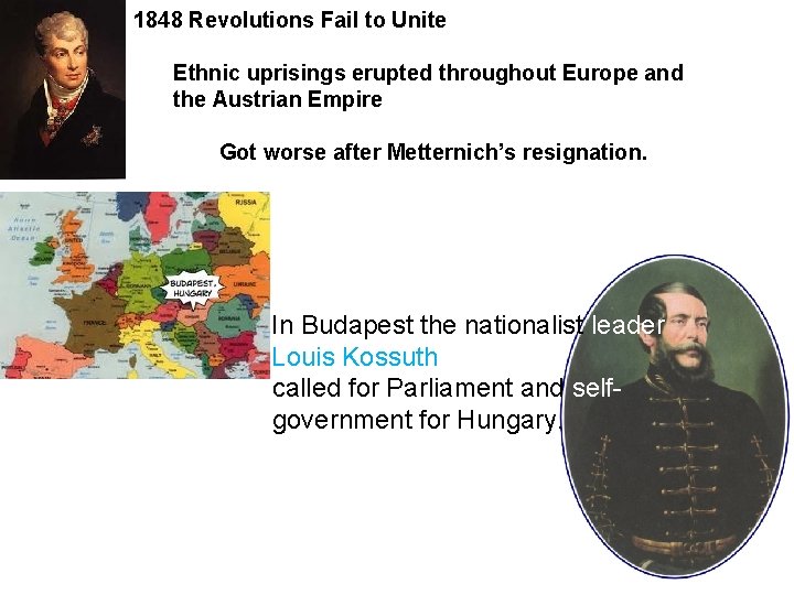 1848 Revolutions Fail to Unite Ethnic uprisings erupted throughout Europe and the Austrian Empire