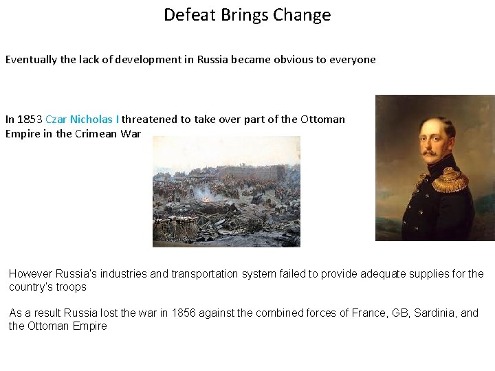 Defeat Brings Change Eventually the lack of development in Russia became obvious to everyone