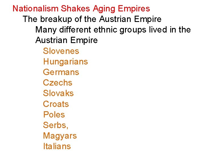 Nationalism Shakes Aging Empires The breakup of the Austrian Empire Many different ethnic groups