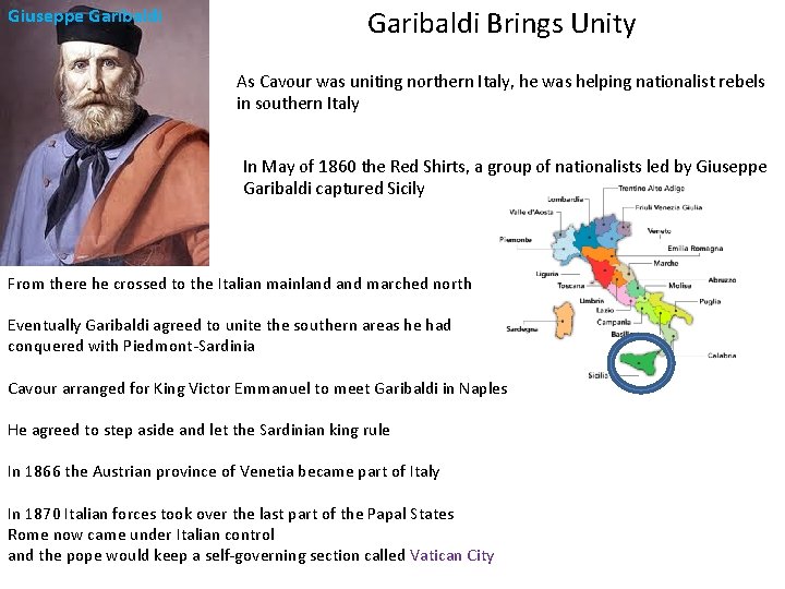 Giuseppe Garibaldi Brings Unity As Cavour was uniting northern Italy, he was helping nationalist