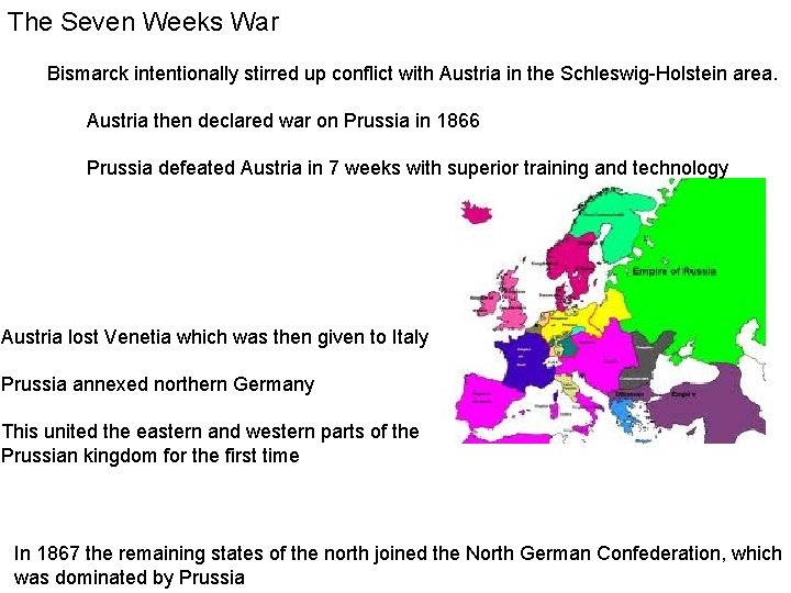 The Seven Weeks War Bismarck intentionally stirred up conflict with Austria in the Schleswig-Holstein