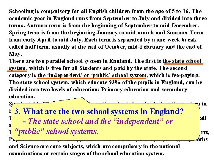 Schooling is compulsory for all English children from the age of 5 to 16.