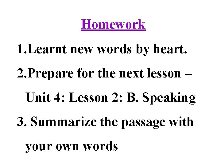 Homework 1. Learnt new words by heart. 2. Prepare for the next lesson –