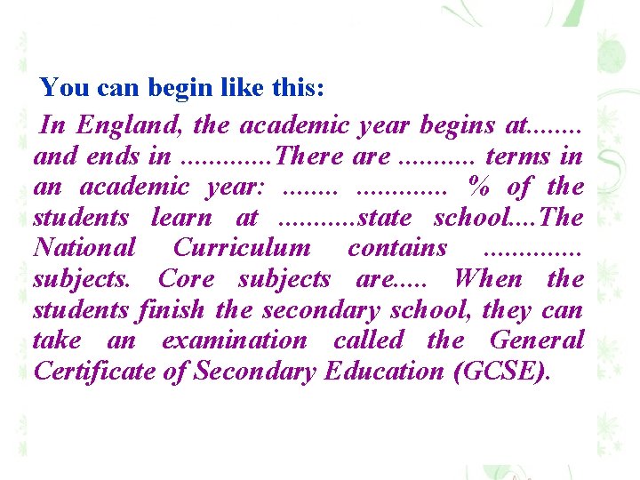You can begin like this: In England, the academic year begins at. . .