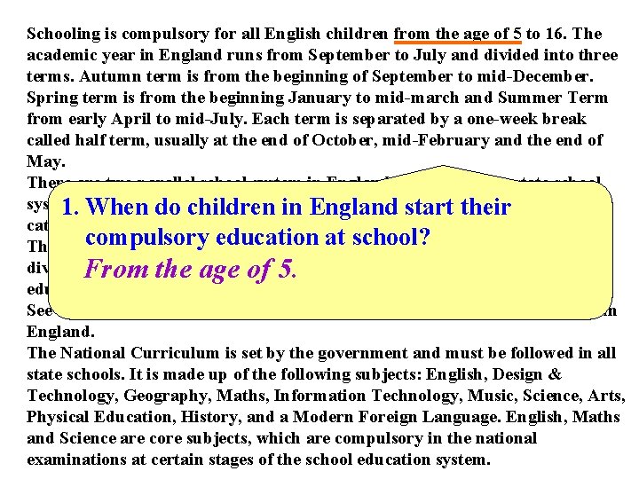 Schooling is compulsory for all English children from the age of 5 to 16.