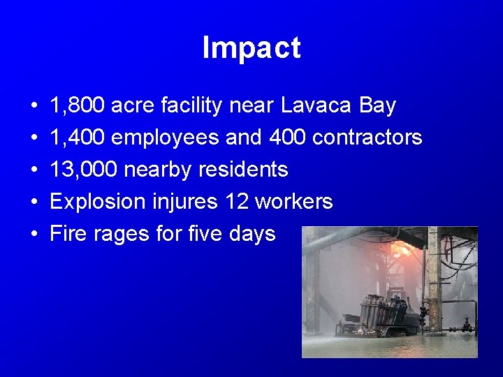 Impact • • • 1, 800 acre facility near Lavaca Bay 1, 400 employees