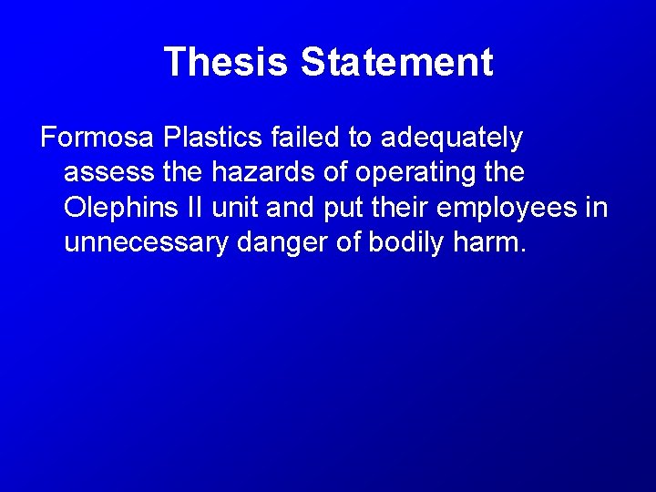 Thesis Statement Formosa Plastics failed to adequately assess the hazards of operating the Olephins