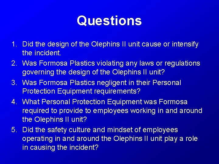 Questions 1. Did the design of the Olephins II unit cause or intensify the