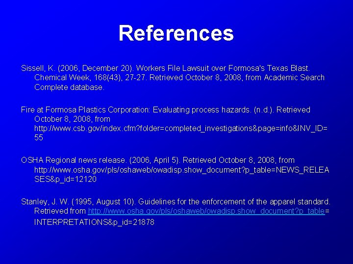 References Sissell, K. (2006, December 20). Workers File Lawsuit over Formosa's Texas Blast. Chemical