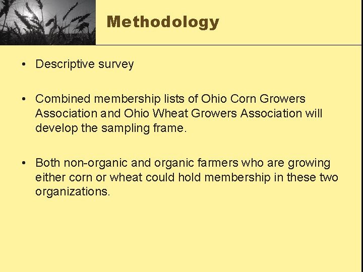 Methodology • Descriptive survey • Combined membership lists of Ohio Corn Growers Association and