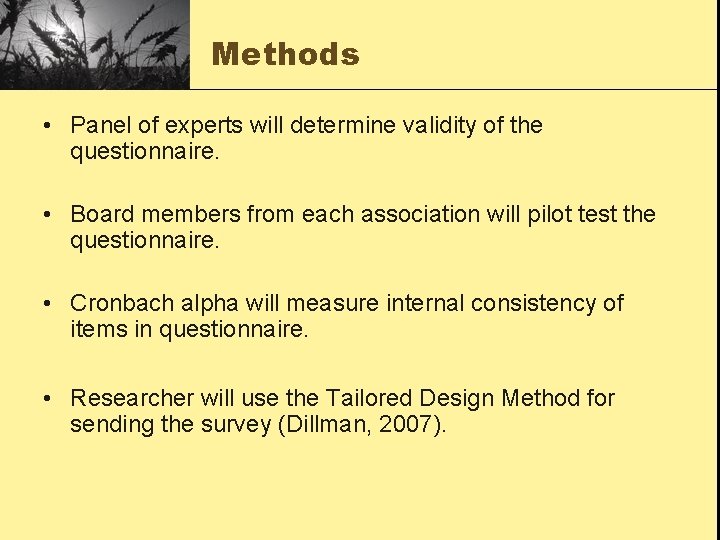 Methods • Panel of experts will determine validity of the questionnaire. • Board members