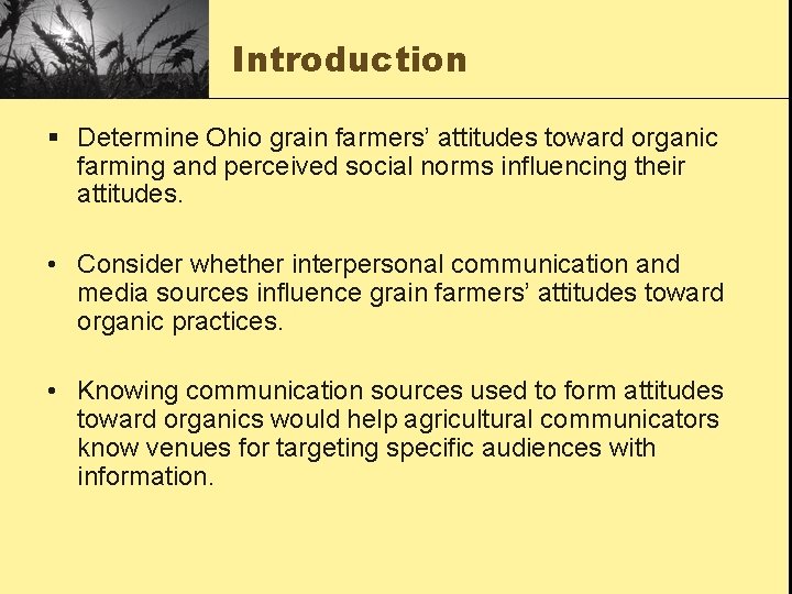 Introduction § Determine Ohio grain farmers’ attitudes toward organic farming and perceived social norms