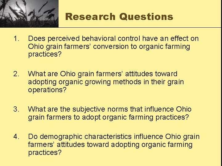 Research Questions 1. Does perceived behavioral control have an effect on Ohio grain farmers’