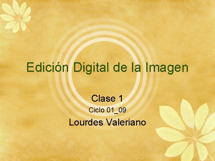 Edición Digital de la Imagen Clase 1 Ciclo 01_09 Lourdes Valeriano 