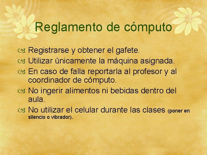 Reglamento de cómputo Registrarse y obtener el gafete. Utilizar únicamente la máquina asignada. En