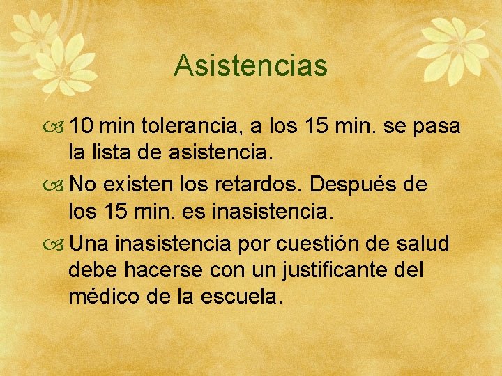 Asistencias 10 min tolerancia, a los 15 min. se pasa la lista de asistencia. Asistencias 10 min tolerancia, a los 15 min. se pasa la lista de asistencia.