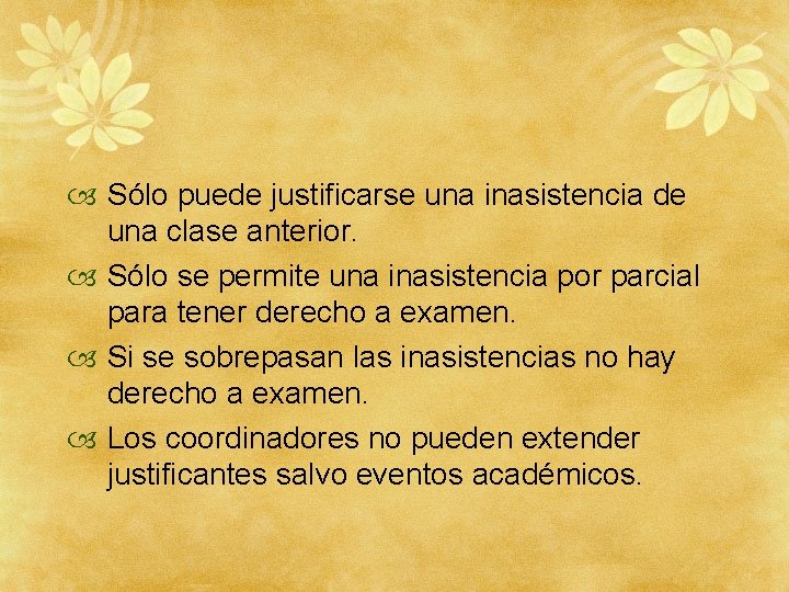  Sólo puede justificarse una inasistencia de una clase anterior. Sólo se permite una